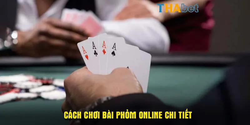 Cách chơi bài Phỏm online chi tiết