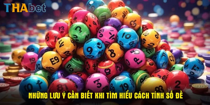 Những lưu ý cần biết khi tìm hiểu cách tính số đề