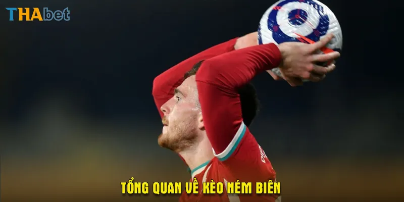 Tổng quan về kèo ném biên